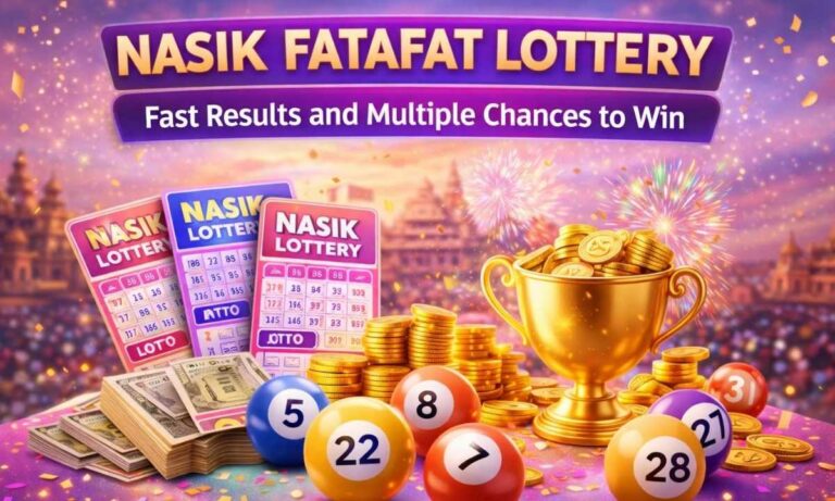 Nasik Fatafat Lottery: Fast Results and Multiple Chances to Win