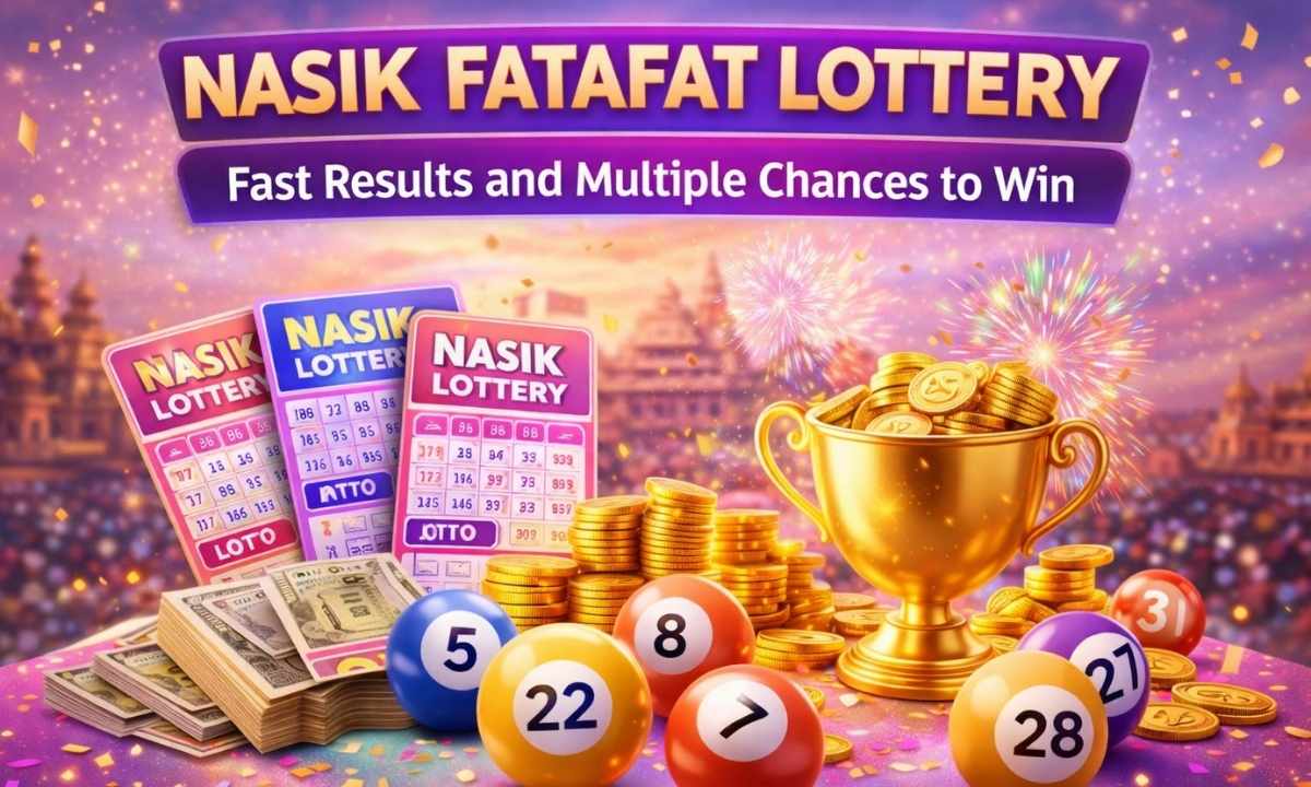 Nasik Fatafat Lottery: Fast Results and Multiple Chances to Win