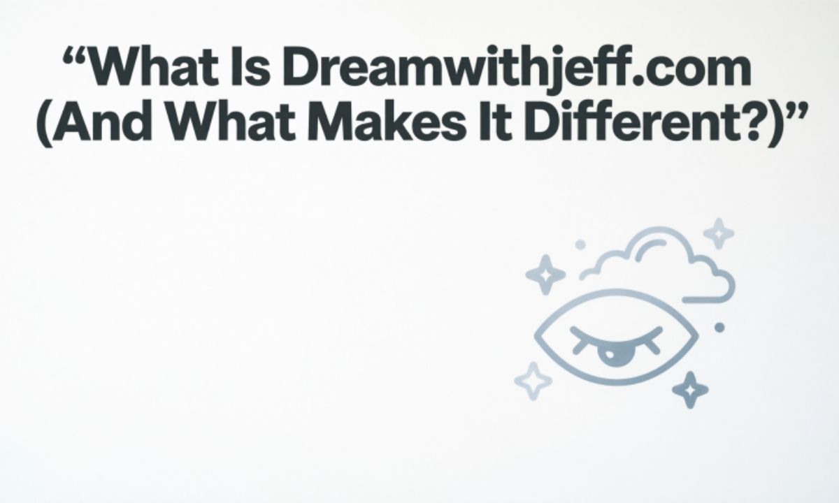 What Is Dreamwithjeff.com (And What Makes It Different?)
